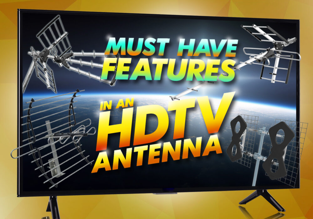 must have features in an hdtv antenna