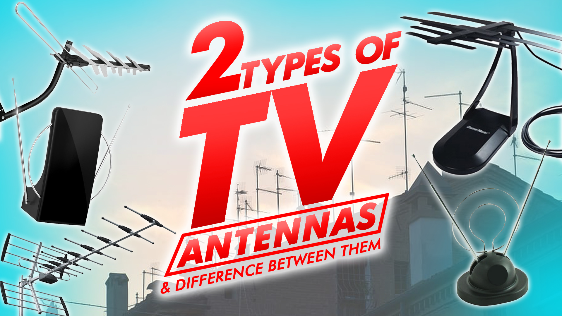 two types of tv antennas and difference between them