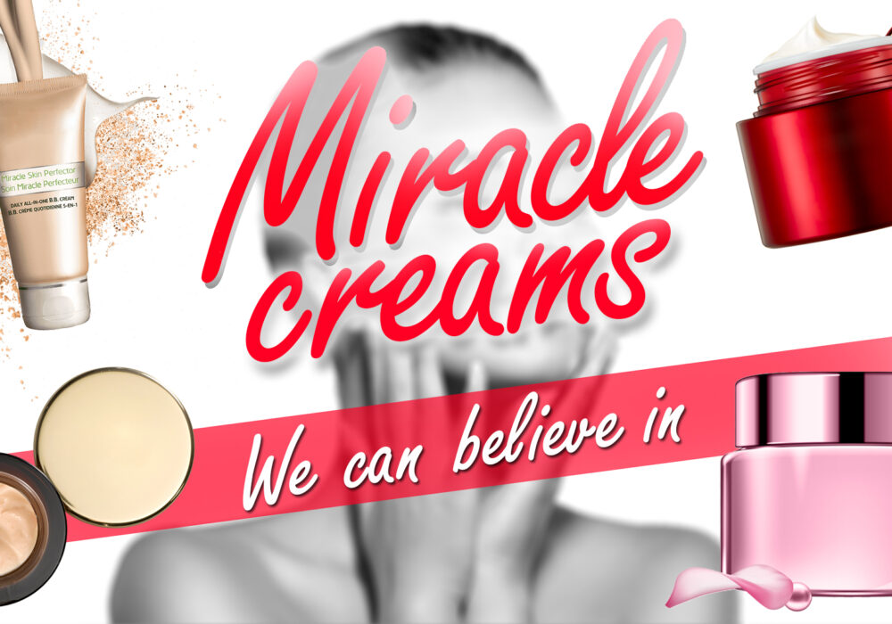 miracle creams we can believe in