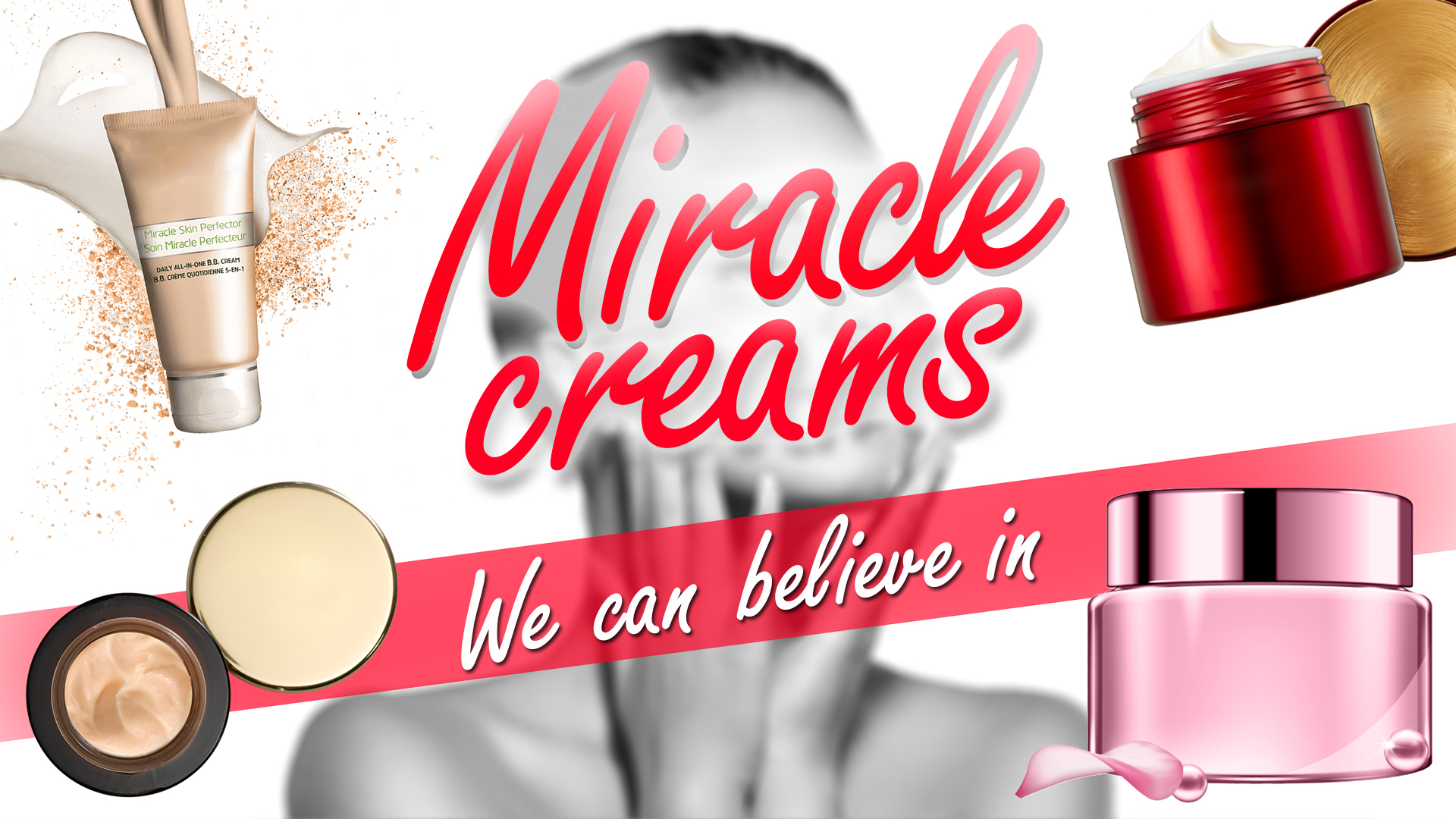 miracle creams we can believe in