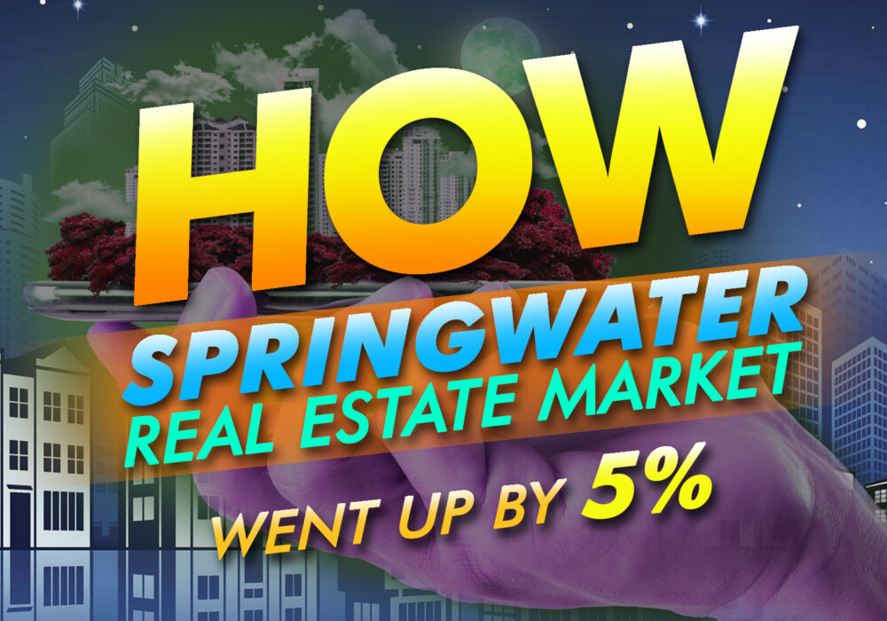 How Springwater Real Estate Market Went Up By 5%