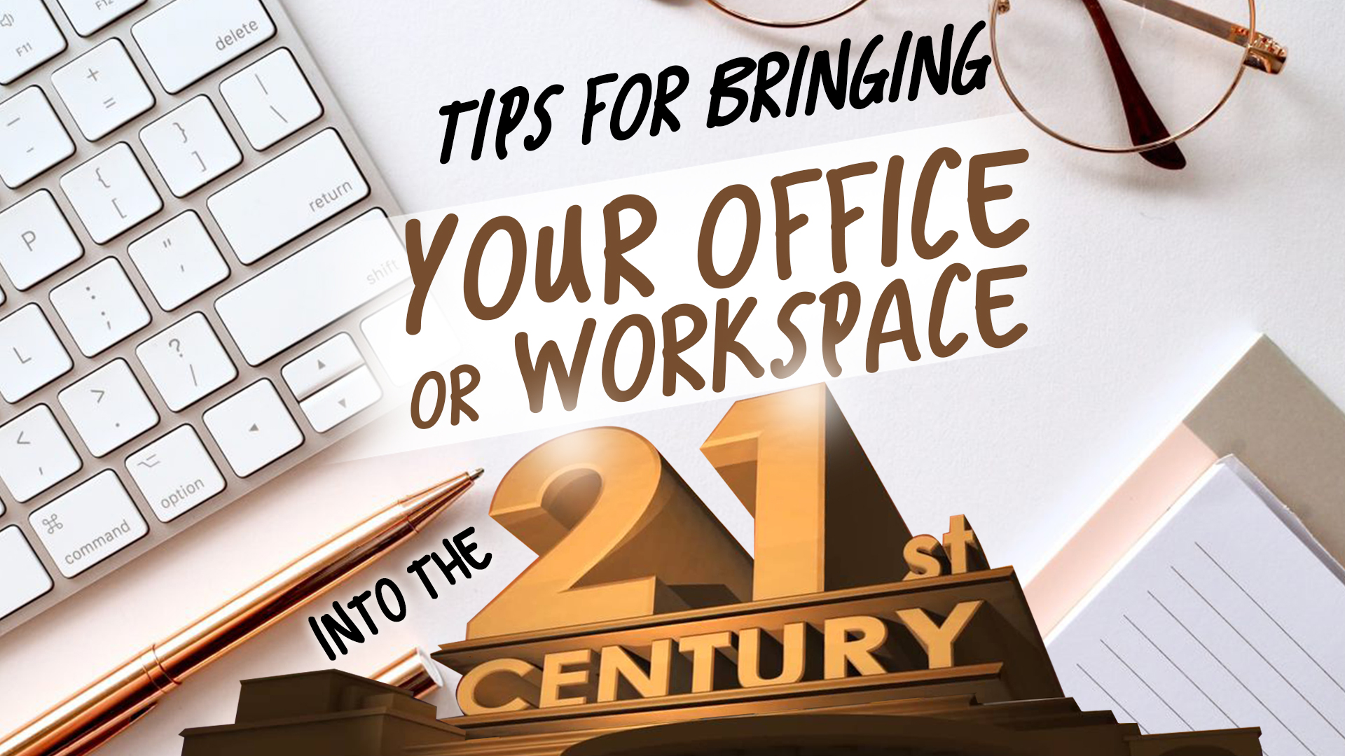 Tips For Bringing Your Office Or Workplace Into The 21st Century