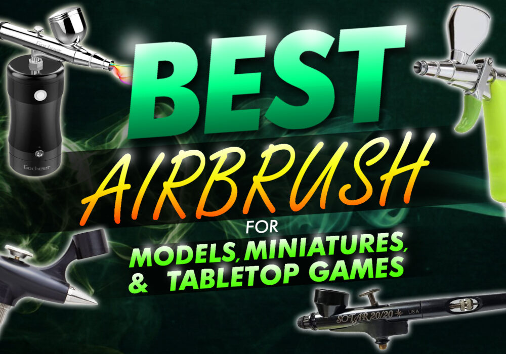 Best Airbrush For Models, Miniatures And Tabletop Games