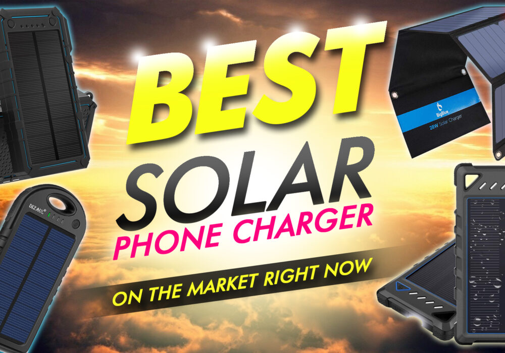 Best Solar Phone Chargers On The Market Right Now