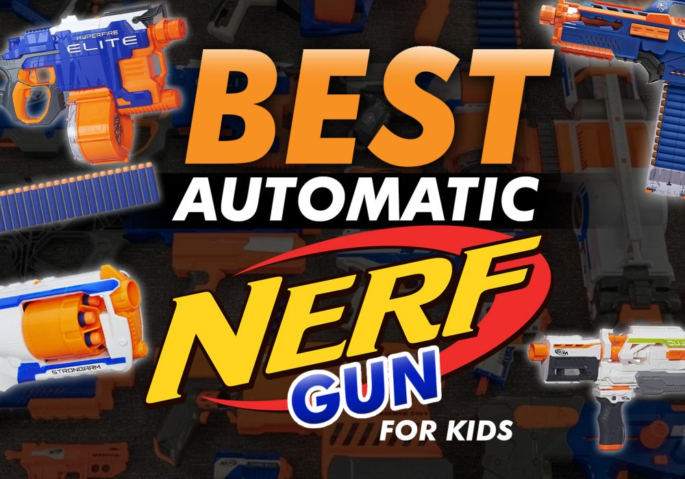 Best Automatic Nerf Guns For Kids
