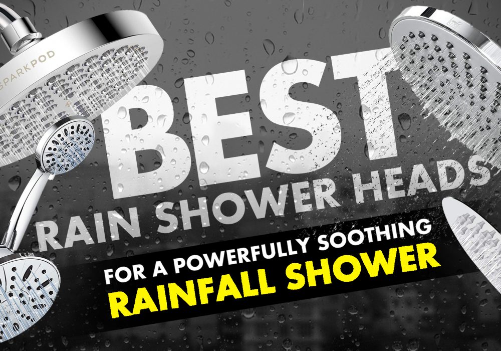 Best Rain Shower Heads For A Powerfully Soothing Rainfall Shower