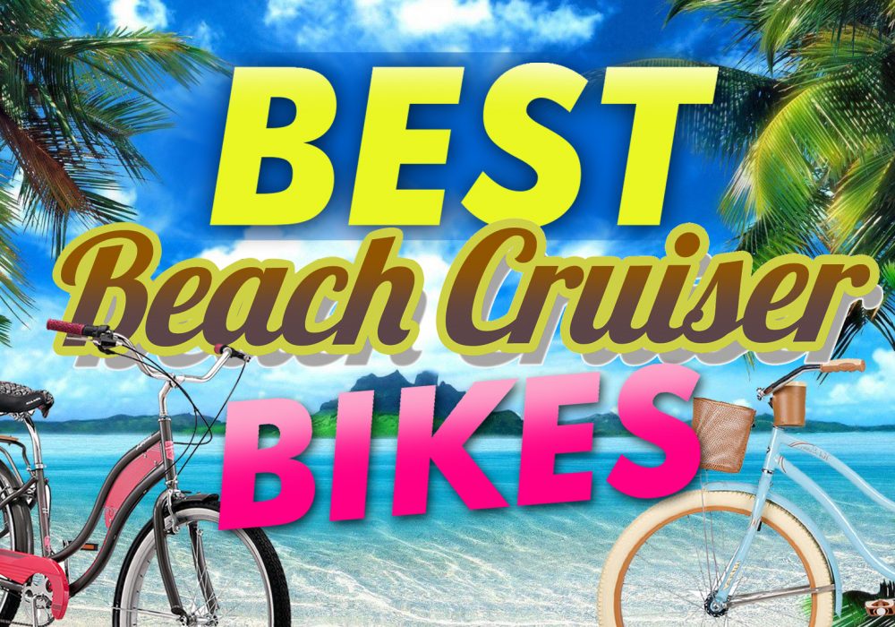 Best Beach Cruiser Bikes